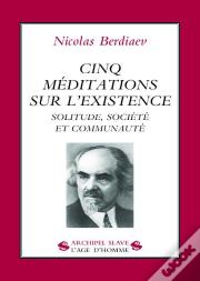 Cinq Méditations Sur L'Existence