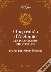 Cinq Traités D'Alchimie Des Plus Grands Philosophes