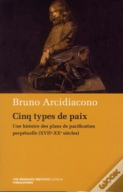 Capa do artigo Cinq Types De Paix ; Une Histoire Des Plans De Pacification Perpétuelle (Xvii-Xx Siècles)