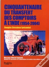 Cinquantenaire Du Transfert Des Comptoirs A L'Inde, 1954-2004