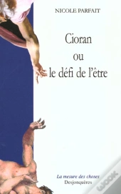 Cioran Ou Le Defi De L'Etre