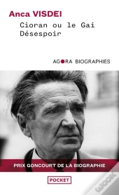 Cioran Ou Le Gai Désespoir