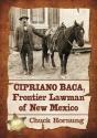 Cipriano Baca, Frontier Lawman Of New Mexico - Preview