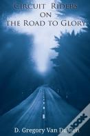 Circuit Riders On The Road To Glory