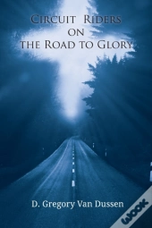 Circuit Riders On The Road To Glory