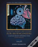 Circuits, Signals, And Systems For Bioengineers