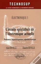 Circuits Spécialisés De L'Électronique Actuelle - Puissance, Hyperfréquences, Optoélectronique -  Electronique 3 - Niveau C