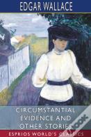 Circumstantial Evidence And Other Stories (Esprios Classics)