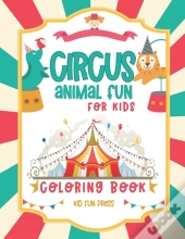 Circus Animal Fun For Kids Coloring Book