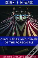 Circus Fists, And Champ Of The Forecastle (Esprios Classics)