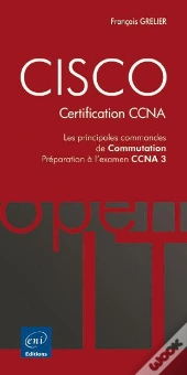 Cisco - Les Principales Commandes De Commutation - Preparation Aux Examens Ccna 1 Et 2