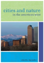 Cities And Nature In The American West - Preview