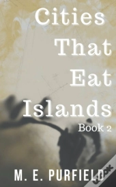 Cities That Eat Islands (Book 2)