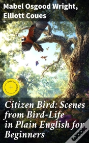 Capa do artigo Citizen Bird: Scenes From Bird-Life In Plain English For Beginners