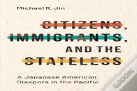 Citizens, Immigrants, And The Stateless