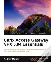 Citrix Access Gateway Vpx 5.04 Essentials