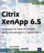 Citrix Xenapp 6.5 - Concepts Et Mise En Oeuvre De La Virtualisation D'Applications - Preview