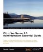 Citrix Xenserver 6.0 Administration Essential Guide - Preview