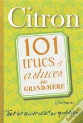Citron. 101 Trucs Et Astuces De Grand-Mere
