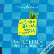 Capa do artigo Citron Bleu Et Zeste De Carotte ; Des Recettes À Lire Et À Déguster