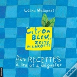 Capa do artigo Citron Bleu Et Zeste De Carotte ; Des Recettes À Lire Et À Déguster