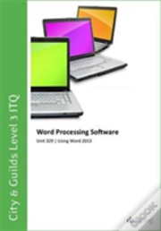 City & Guilds Level 3 Itq - Unit 329 - Word Processing Software Using Microsoft Word 2013