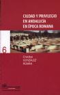 Ciudad Y Privilegio En Andalucía En Época Romana - Preview