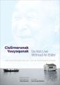 Ciulirnerunak Yuuyaqunak/Do Not Live Without An Elder - Preview