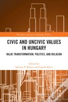 Civic And Uncivic Values In Hungary