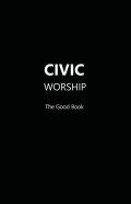Civic Worship The Good Book (Black Cover)