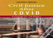 Civil Justice After Covid: A Change For The Better?