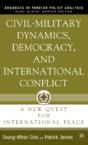 Civil-Military Dynamics, Democracy And International Conflict, 1886-1992 - Preview