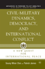 Civil-Military Dynamics, Democracy, And International Conflict - Preview