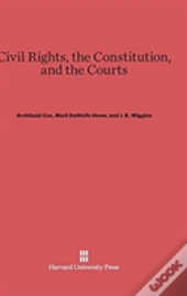 Civil Rights, The Constitution, And The Courts