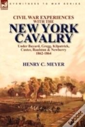 Capa do artigo Civil War Experiences With The New York Cavalry Under Bayard, Gregg, Kilpatrick, Custer, Raulston & Newberry 1862-1864
