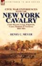 Civil War Experiences With The New York Cavalry Under Bayard, Gregg, Kilpatrick, Custer, Raulston & Newberry 1862-1864 - Preview