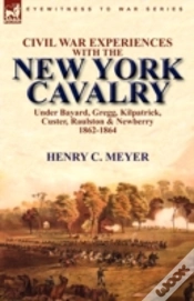 Capa do artigo Civil War Experiences With The New York Cavalry Under Bayard, Gregg, Kilpatrick, Custer, Raulston & Newberry 1862-1864