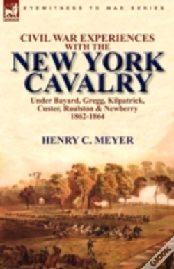 Capa do artigo Civil War Experiences With The New York Cavalry Under Bayard, Gregg, Kilpatrick, Custer, Raulston & Newberry 1862-1864