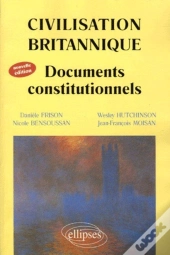 Civilisation Britannique - Documents Constitutionnels - Nouvelle Édition