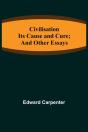 Civilisation  Its Cause And Cure  And Ot - Preview