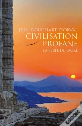 Civilisation Profane ; La Perte Du Sacré