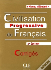 Civilisation Progressive Du Francais Niveau Debutant - Corriges - Nouvelle Edition