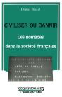 Civiliser Ou Bannir ; Les Nomades Dans La Societe Francaise - Preview