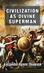 Civilization As Divine Superman - Preview