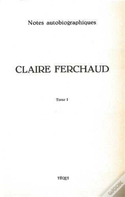 Capa do artigo Claire Ferchaud - Tome 1 : Notes Autobiographiques