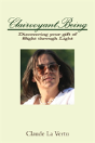 Clairvoyant Being: Discovering Your Gift Of Sight Through Light - Preview