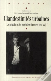 Capa do artigo Clandestinités Urbaines ; Les Citadins Et Les Territoires Du Secret Xvi-Xx Siècle