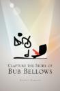 Clapture The Story Of Bub Bellows - Preview