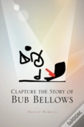 Clapture The Story Of Bub Bellows