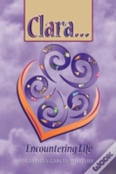 Clara ... Encountering Life